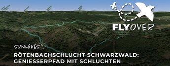 Genießerpfad Rötenbachschlucht – Flyover