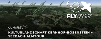 Kulturlandschaft Kernhof-Bosenstein: Seebach-Almtour – Flyover