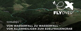 Von Wasserfall zu Wasserfall: Wanderung von Allerheiligen zum Edelfrauengrab – Flyover