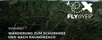Wanderung zum Schurmsee und nach Raumünzach – Flyover