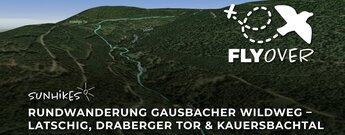 Rundwanderung Gausbacher Wildweg: Latschig, Draberger Tor und Kauersbachtal – Flyover