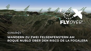 Zu den geheimen Felsenfenstern am Roque Nublo: Die große Entdeckerrunde im 3D-Flyover