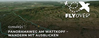 Panoramaweg am Wattkopf – Flyover