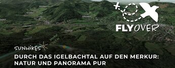 Durch das Igelbachtal auf den Merkur – Flyover