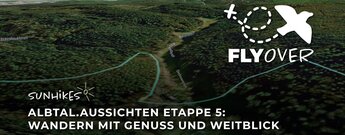 Genießerpfad ALBTAL.Aussichten: Etappe 5 – Flyover